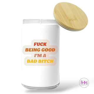 Fuck Being Good I’m A Bad Bitch Candle 🔥