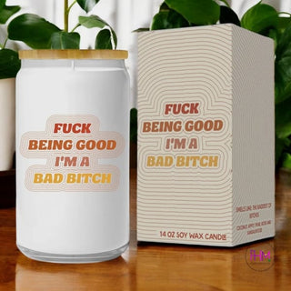 Fuck Being Good I’m A Bad Bitch Candle 🔥