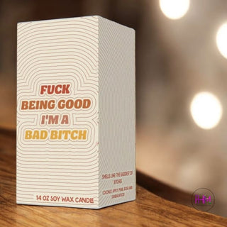 Fuck Being Good I’m A Bad Bitch Candle 🔥