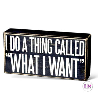 I Do A Thing Called “What Want” Box Sign ✌🏼
