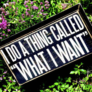 I Do A Thing Called “What Want” Box Sign ✌🏼