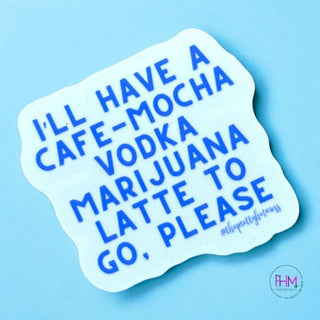 I’ll Have a Mocha Vodka Vinyl Sticker ✌🏼
