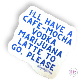I’ll Have a Mocha Vodka Vinyl Sticker ✌🏼
