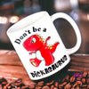 Don’t Be a Dick Mug - Drink Ware