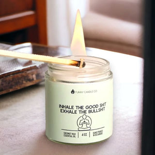 Inhale The Good Shit Exhale Bullshit Candle