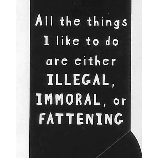 All the Things I Like To Do Are Either Illegal Immoral