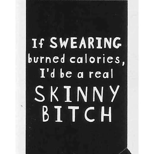 If Swearing Burned Calories I’d Be a Real Skinny B!tch