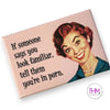 Snarky Magnets - If Someone Says You Look Familiar - magnets