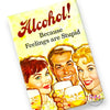 Snarky Magnets - Alcohol! Because Feelings Are Stupid