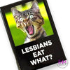 Snarky Magnets - Lesbians Eat What? - magnets