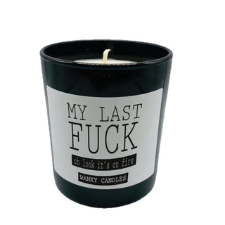 *My Last Fuck...Oh Look It’s on Fire Soy Candle
