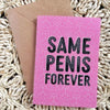 Same Penis Forever Greeting Card - Cards
