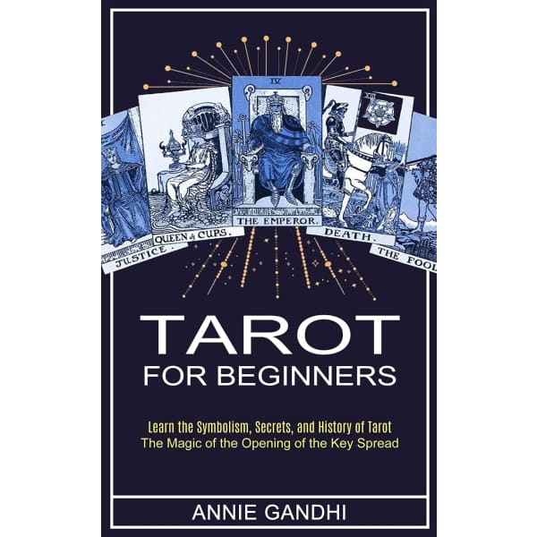 Tarot for Beginners: Learn the Symbolism Secrets and History