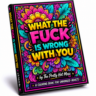‼️ PRE ORDER ‼️What the Fuck is Wrong With You? | A Coloring Book for Unhinged Adults 👊🏻