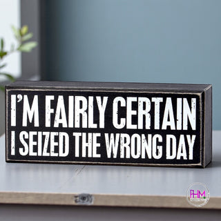 I Seized The Wrong Day Box Sign 🖤 | Primitives by Kathy