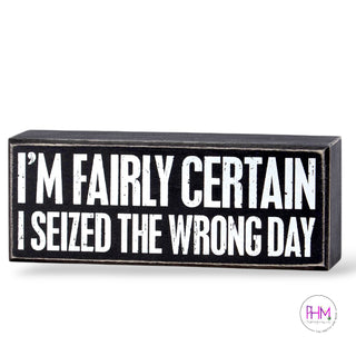 I Seized The Wrong Day Box Sign 🖤 | Primitives by Kathy
