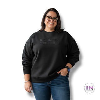 Have The Day You Deserve Crewneck Sweatshirt 😌🖤