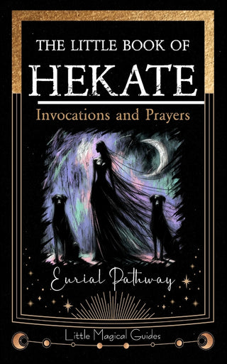 The Little Book of Hecate: Invocations and Prayers 🗝️🌙🔥