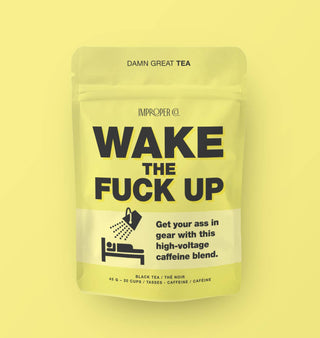 Wake the Fuck Up! Black Tea | Improper Co. ☀️💪