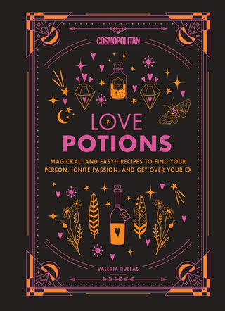 Cosmopolitan Love Potions |  Magickal (and Easy!) Recipes to Find Your Person, Ignite Passion, and Get Over Your Ex