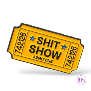 Welcome to the Sh*t Show | Enamel Pin 🎟️