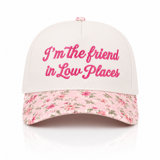 I'm the Friend in Low Places Trucker Hat