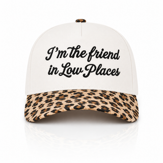 I'm the Friend in Low Places Trucker Hat
