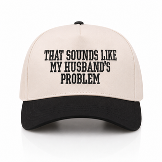 Sounds Like My Husbands Problem Trucker Hat