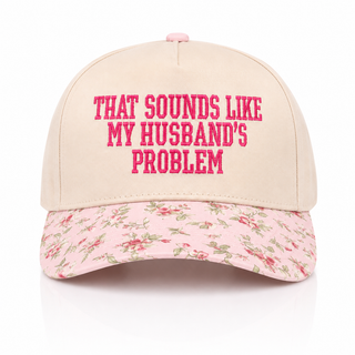 Sounds Like My Husbands Problem Trucker Hat