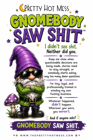 Gnomebody Saw Shit™ | Glow-in-the-Dark Pocket Gnome