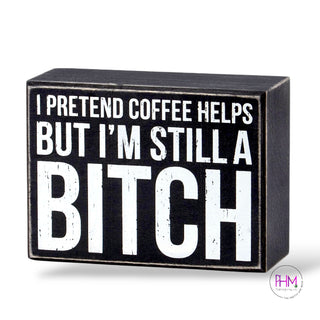 I Pretend Coffee Helps Box Sign 🖤☕ | Primitives by Kathy