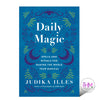 Daily Magic: Spells &amp; Rituals to Make the Whole Year Magical