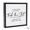 A Wise Woman Once Said F*ck This Shit..Wooden Sign - Wooden