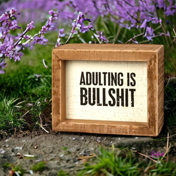 Adulting is Bullshit Box Sign 💜