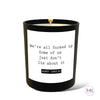 Are You Fucking Kidding Me Soy Candle - Candles