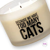 Because We Have Too Many Cats Jar Candle - Candles