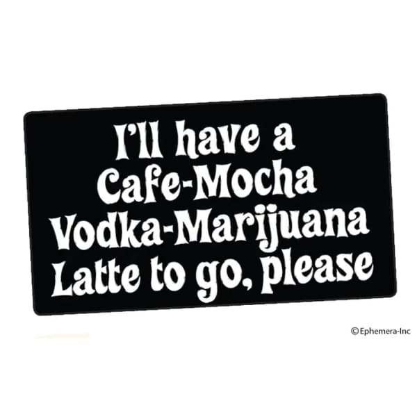 *Cafe-Mocha Vodka-Marijuana Latte Vinyl Sticker - Stickers
