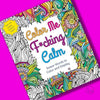 Color Me F*cking Calm | Swear Word Coloring Book