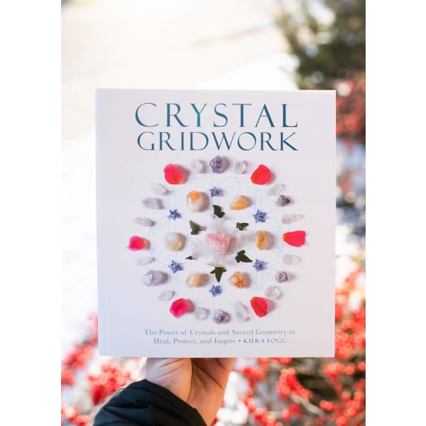 Crystal Gridwork: The Power of Crystals and Sacred Geometry