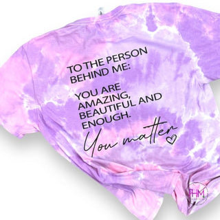 Dear Person Behind Me Tie Dyed T Shirt - Cotton Candy