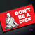 •Don’t Be A Dick Vinyl Sticker - Stickers