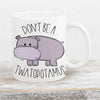 Don’t Be A Twatopotamus Coffee Mug