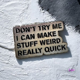 Don’t Try Me | Enamel Pin ✌🏼