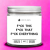 F*Ck This That F*Uck Everything 9oz Candle - Candles