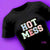 Hot Freaking Mess T Shirt - Done