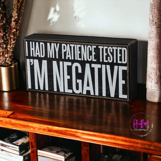 I Had My Patience Tested I’m Negative Box Sign