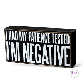 I Had My Patience Tested I’m Negative Box Sign