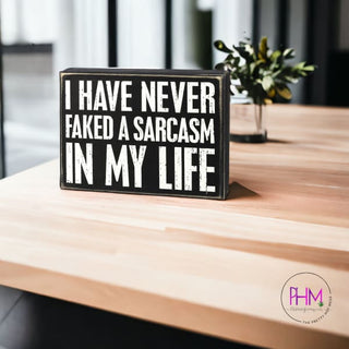 I Have Never Faked A Sarcasm In My Life Box Sign 👆🏻