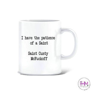 *I Have the Patience of A Saint Mug - Mugs