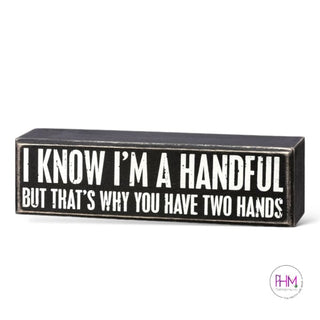 I Know I’m A Handful But Box Sign ✌🏼